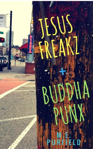 Cover of the book Jesus Freakz + Buddha Punx by M.E. Purfield