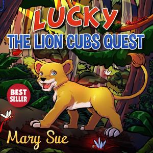 Cover of the book Lucky The Lion Cubs Quest by Cindy Omlor