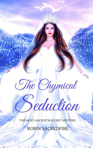 Book cover of The Chymical Seduction: The Most Ancient and Secret Mystery