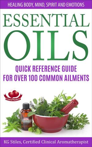 Cover of Essential Oils Quick Reference Guide For Over 100 Common Ailments Healing Body, Mind, Spirit and Emotions
