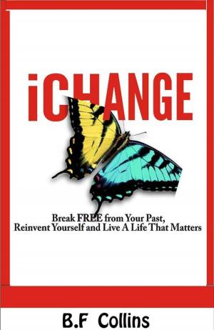 Cover of the book iChange: Break Free from Your Past, Reinvent Yourself and Live a Life That Matters by Debra Dane
