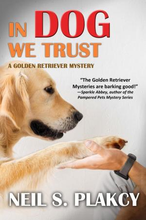 Cover of the book In Dog We Trust by Neil S. Plakcy