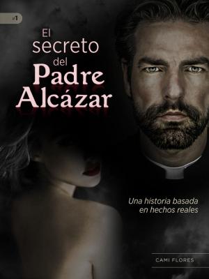 Cover of the book El Secreto del Padre Alcázar by Azalea Moone