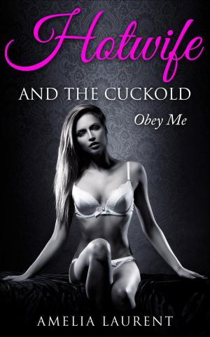 Cover of the book Hotwife And The Cuckold: Obey Me by Tina Gold