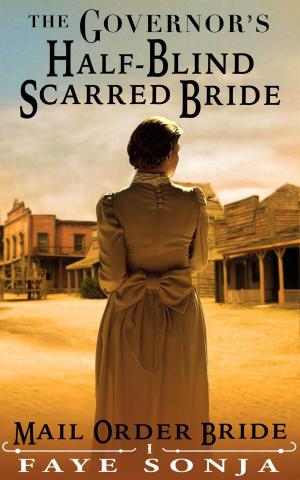 Cover of the book Mail Order Bride: CLEAN Western Historical Romance: The Governor’s Half-Blind Scarred Bride by Pamphlet Master