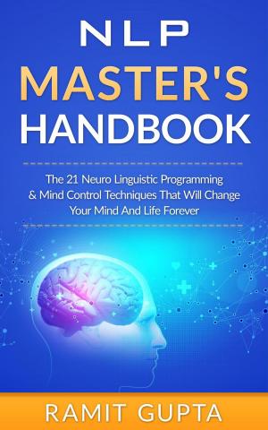 Cover of NLP Master's Handbook: The 21 Neuro Linguistic Programming and Mind Control Techniques that Will Change Your Mind and Life Forever