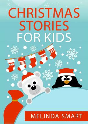 Cover of the book Christmas Stories for Kids by Melinda Smart