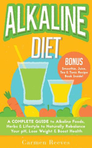 Cover of the book ALKALINE DIET: A Complete Guide to Alkaline Foods, Herbs & Lifestyle to Naturally Rebalance Your pH, Lose Weight & Boost Health by Elson Haas, Buck Levin