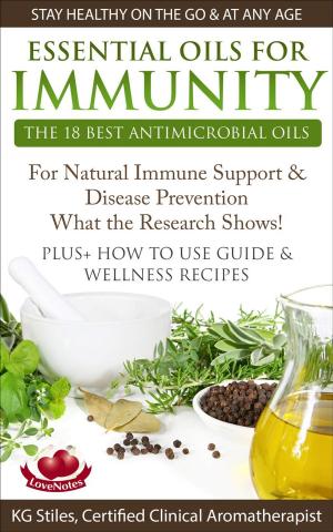 Book cover of Essential Oils for Immunity The 18 Best Antimicrobial Oils For Natural Immune Support & Disease Prevention What the Research Shows! Plus How to Use Guide & Wellness Recipes