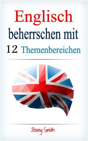 Cover of the book Englisch beherrschen mit 12 Themenbereichen by Isaac Perrotta-Hays