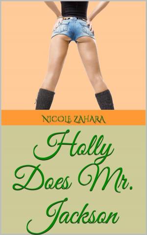 Cover of the book Holly Does Mr. Jackson by Nicole Zahara