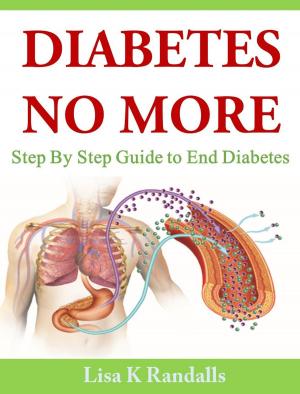 Cover of the book Diabetes No More: Step By Step Guide to End Diabetes by Anne Kelly