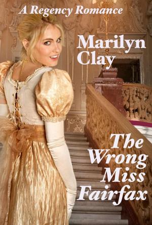 Cover of the book The Wrong Miss Fairfax - A Regency Romance by Elizabeth Jayne