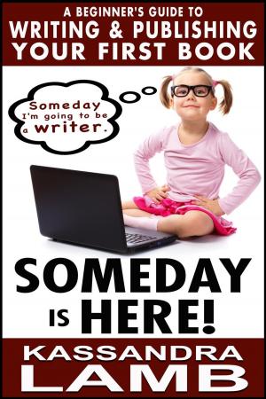 Cover of Someday is Here! A Beginner’s Guide to Writing and Publishing Your First Book