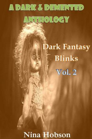Cover of the book A Dark & Demented Anthology: Dark Fantasy Blinks by Christos Polydorou