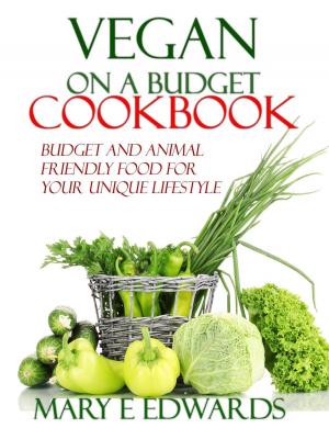 Cover of Vegan on a Budget Cookbook: Budget and animal friendly food for your unique lifestyle.