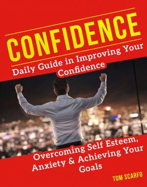 Book cover of Confidence: Daily Guide in Improving Your Confidence, Overcoming Self Esteem, Anxiety and Achieving Your Goals