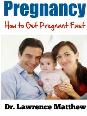 Book cover of Pregnancy - How to Get Pregnant Fast