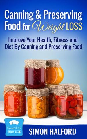 Cover of the book Canning & Preserving Food for Weight Loss by Monet Chapin