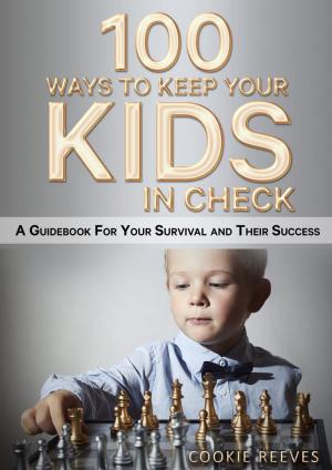Cover of the book 100 Ways to Keep Your Kids in Check by Julia Hartley Moore