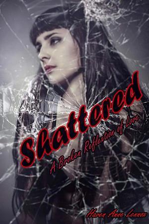 Cover of the book Shattered: A Broken Reflection of Love by Angela Amman