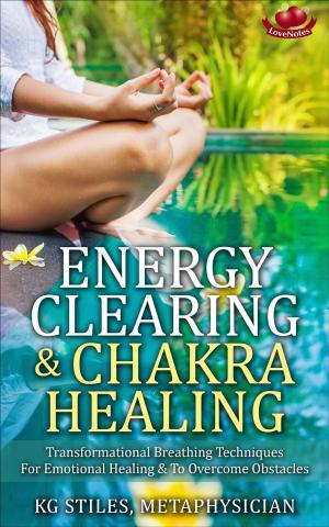 bigCover of the book Energy Clearing & Chakra Healing Transformational Breathing Techniques for Emotional Healing & to Overcome Obstacles by 