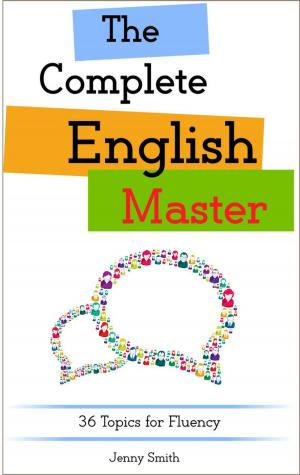 bigCover of the book The Complete English Master: 36 Topics for Fluency by 