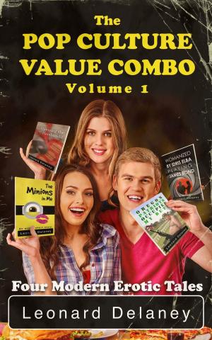 Cover of the book The Pop Culture Value Combo, Volume 1 (The Minions in Me, Oregon Patriots Occupied My Butt, Humping the Hambandit, and Womanized by Idris Elba Playing James Bond) by Bonnie Taylor