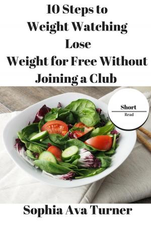 Book cover of 10 Steps to Weight Watching Lose Weight for Free Without Joining a Club