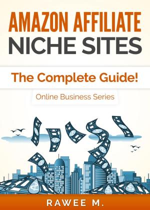 Cover of the book Amazon Affiliate Niche Sites: How I Made $300/Month From One Amazon Affiliate Niche Site (The Complete Guide) by Jeff Wiener