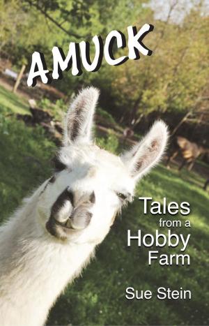 Cover of the book Amuck: Tales From a Hobby Farm by Colin Goldner