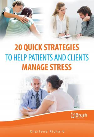Cover of the book 20 Quick Strategies to Help Patients and Clients Manage Stress by Paolo Sanzo, Murray MacHutchon
