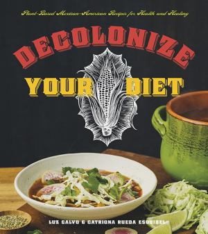 Cover of the book Decolonize Your Diet by Mattilda Bernstein Sycamore