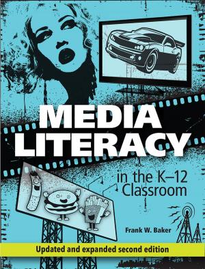 Cover of the book Media Literacy in the K-12 Classroom, Second Edition by Chris Carnahan, Kimberly Crowley, Laura Zieger