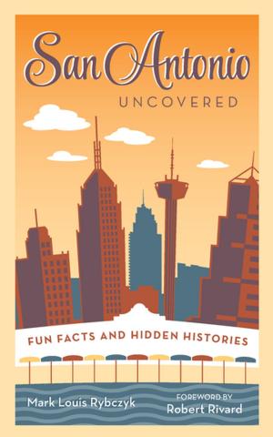 Cover of the book San Antonio Uncovered by Mark Tredinnick