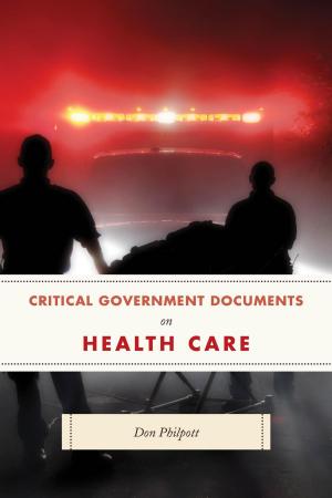 Cover of the book Critical Government Documents on Health Care by Christopher Bell, F. William Brownell, David R. Case, Andrew N. Davis, Kevin A. Ewing, Jessica O. King, Stanley W. Landfair, Duke K. McCall III, Marshall Lee Miller, Karen J. Nardi, Austin P. Olney, Thomas Richichi, John M. Scagnelli, James W. Spensley, Daniel M. Steinway, Rolf R. von Oppenfeld