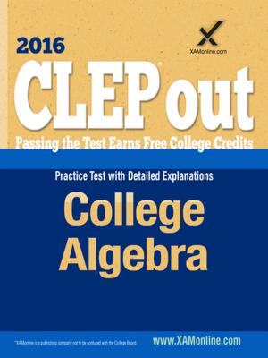 Cover of the book CLEP College Algebra by James Zucker, Duane Ostler, Nancy McCaslin, Tomas Skinner, Sujata Millick, Sharon A Wynne