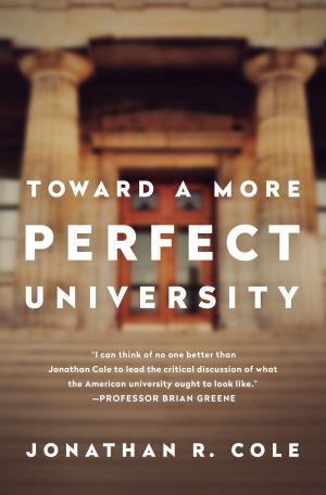 Cover of the book Toward a More Perfect University by R.M. O’Toole B.A., M.C., M.S.A., C.I.E.A.