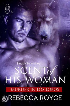 Cover of the book Scent of His Woman (Black Hills Wolves book 39) by Inge Saunders