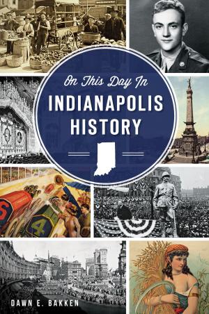 Cover of the book On This Day in Indianapolis History by Phillip A. Gibbs, Tracie L. Provost, The Hawkinsville-Pulaski County Historical Society