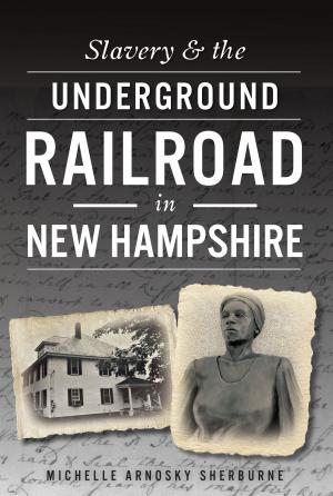 Cover of the book Slavery & the Underground Railroad in New Hampshire by Bonnie E. Paull, Richard E. Hart