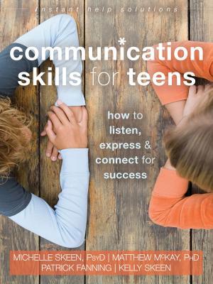 Cover of the book Communication Skills for Teens by Patricia A. Bach, PhD, Daniel J. Moran, PhD, BCBA-D