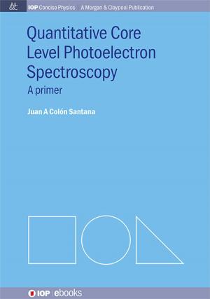 Cover of the book Quantitative Core Level Photoelectron Spectroscopy by Yu-ting Chen, Jason Cong, Michael Gill, Glenn Reinman, Bingjun Xiao, Zhiyang Ong
