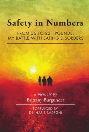 Cover of the book Safety in Numbers: From 56 to 221 Pounds, My Battle with Eating Disorders -- A Memoir by Stan Crader