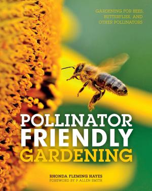 Cover of the book Pollinator Friendly Gardening by Jon Larsen