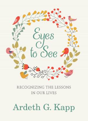 Cover of the book Eyes to See by Bruce C. Hafen, Marie K. Hafen