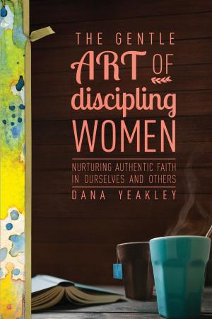 Cover of the book The Gentle Art of Discipling Women by Bekah DiFelice