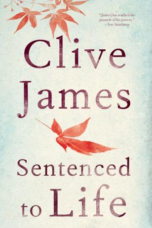 Cover of the book Sentenced to Life: Poems by Clive James