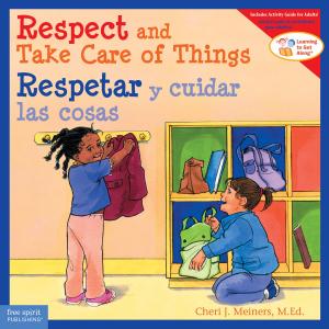 Cover of the book Respect and Take Care of Things / Respetar y cuidar las cosa by Justin Ashley