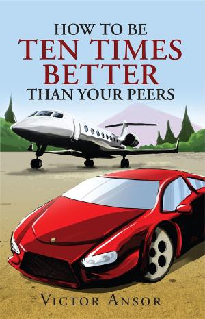 bigCover of the book How To Be Ten Times Better Than Your Peers by 